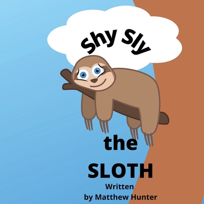 Shy Sly the Sloth - Hunter, Matthew