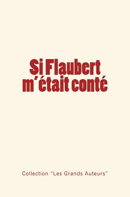 Si Flaubert M'Etait Conte - Collection