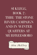 Si Klegg, Book 2, Thru the Stone River Campaign and in Winter Quarters at Murfreesboro