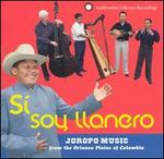 Si Soy Llanero: Joropo Music from the Orinoco Plains