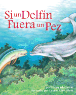 Si Un Delfn Fuera Un Pez (If a Dolphin Were a Fish)