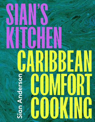 Sian's Kitchen: Caribbean Comfort Cooking - Anderson, Sian