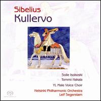 Sibelius: Kullervo  - Soile Isokoski (soprano); Tommi Hakala (baritone); Ylioppilaskunnan Laulajat (choir, chorus);...