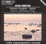 Sibelius: Pohjola's Daughter; Tapiola; Impromptu for Strings