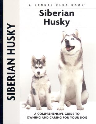 Siberian Husky: A Comprehensive Guide to Owning and Caring for Your Dog - Winslette, Lorna