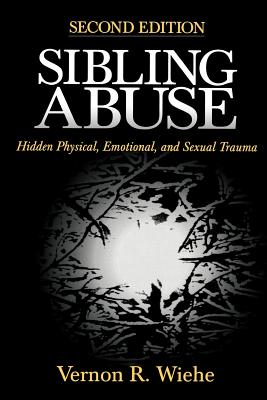 Sibling Abuse: Hidden Physical, Emotional, and Sexual Trauma - Wiehe, Vernon R, Dr.