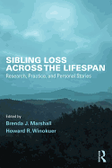 Sibling Loss Across the Lifespan: Research, Practice, and Personal Stories