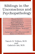 Siblings in the Unconscious and Psychopathology: Womb Fantasies, Claustrophobias, Fear of Pregnancy, Murderous Rage, Animal Symbolism,