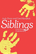 Siblings: Love, Envy, and Understanding - Dunn, Judy, and Kendrick, Carol (Photographer)