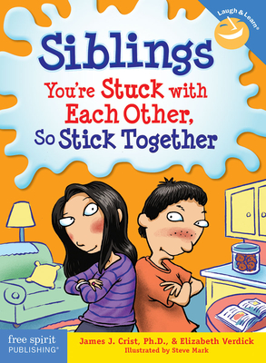 Siblings: You're Stuck with Each Other, So Stick Together - Crist, and Verdick, Elizabeth