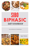 SIBO Biphasic diet cookbook: Easy and Delicious Gut-Friendly Recipes