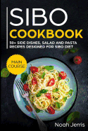 Sibo Cookbook: 50+ Side Dishes, Salad and Pasta Recipes Designed for Sibo Diet