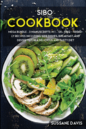 Sibo Cookbook: MEGA BUNDLE - 3 Manuscripts in 1 - 120+ SIBO- friendly recipes including Side Dishes, Breakfast, and desserts for a delicious and tasty diet