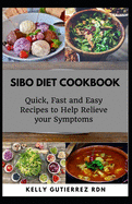 Sibo Diet Cookbook: Quick, Fast and Easy Recipes to Help Relieve your Symptoms