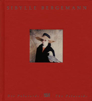 Sibylle Bergemann: Die Polaroids - Fischer, Arno (Editor), and Heise, Bernd (Editor), and von Wild, Frieda (Editor)