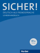 Sicher!: Lehrerhandbuch B1+