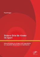 Sichere Orte fr Kinder im Sport: Schutzkonzepte fr Kinder und Jugendliche vor sexuellem Missbrauch im Sportverein