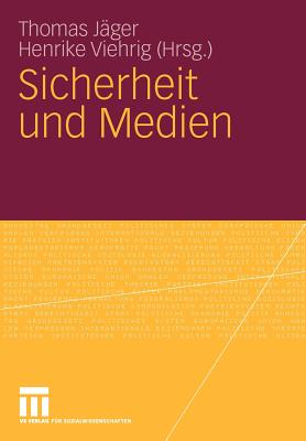 Sicherheit Und Medien - J?ger, Thomas (Editor), and Viehrig, Henrike (Editor)