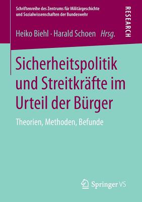 Sicherheitspolitik Und Streitkrfte Im Urteil Der Brger: Theorien, Methoden, Befunde - Biehl, Heiko (Editor), and Schoen, Harald (Editor)