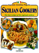 Sicilian Cookery: The Best Recipes of the Regional Cookery - Pupella, Eufemia Azzolina, and Ongaro, Pier Silvio (Photographer)