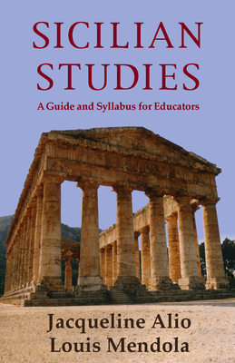 Sicilian Studies: A Guide and Syllabus for Educators - Alio, Jacqueline, and Mendola, Louis