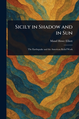 Sicily in Shadow and in Sun - Elliott, Maud Howe