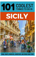 Sicily: Sicily Travel Guide: 101 Coolest Things to Do in Sicily