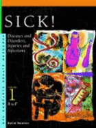 Sick!: Diseases and Disorders, Injuries and Infections