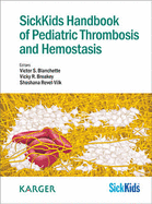 SickKids Handbook of Pediatric Thrombosis and Hemostasis - Blanchette, V.S. (Editor), and Breakey, V.R. (Editor), and Revel-Vilk, S. (Editor)