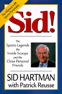 Sid!: The Sports Legends, the Inside Scoops, and the Close Personal Friends - Hartman, Sid, and Reusse, Patrick, and Grant, Bud (Foreword by)