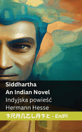 Siddhartha - An Indian Novel / Indyjska powie c: Tranzlaty English Polsku