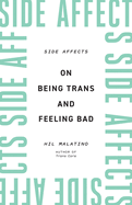 Side Affects: On Being Trans and Feeling Bad