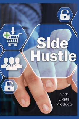 Side Hustle: A Guide to Profiting from Your Passion Unlock Financial Freedom with Online Products and Creative Entrepreneurship, Over 80 Pages Of Concise And Easy To Understand Information To Get You Started On Your Digital Sales Journey - Creatives, 77