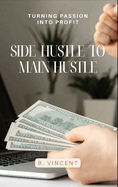 Side Hustle to Main Hustle: Turning Passion into Profit