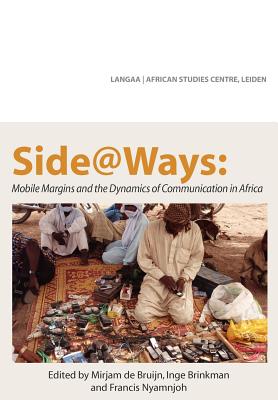 Side@Ways: Mobile Margins and the Dynamics of Communication in Africa - de Bruijn, Mirjam (Editor), and Brinkman, Inge (Editor), and Nyamnjoh, Francis (Editor)