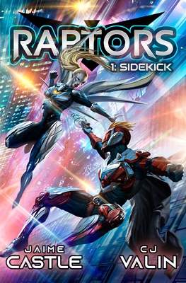 Sidekick: A Superhero Adventure Book Series - Valin, Cj, and Castle, Jaime