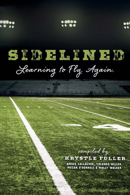 Sidelined: Learning to Fly. Again. Volume 1 - Fuller, Krystle, and Miller, Yolanda, and O'Donnell, Megan