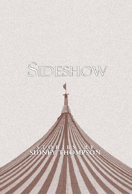 Sideshow: Stories - Thompson, Sidney