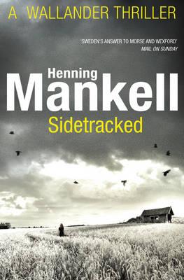 Sidetracked: Kurt Wallander - Mankell, Henning, and Murray, Steven T. (Translated by)