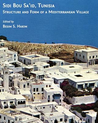 Sidi Bou Sa'id, Tunisia: Structure and Form of a Mediterranean Village - Hakim, Besim S (Editor)