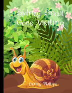 Sidney Snail Goes Visiting: Cute Animal Story for Children Ages 4-7 Bedtime Stories For Kids Adenture Tale For Early Learners