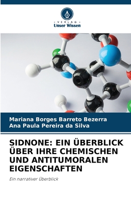 Sidnone: Ein ?berblick ?ber Ihre Chemischen Und Antitumoralen Eigenschaften - Borges Barreto Bezerra, Mariana, and Pereira Da Silva, Ana Paula