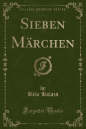 Sieben Mrchen (Classic Reprint)