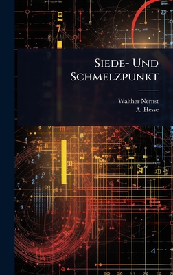 Siede- Und Schmelzpunkt - Nernst, Walther, and Hesse, A