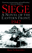 Siege: A Novel of the Eastern Front, 1942 - Schneider, Russ