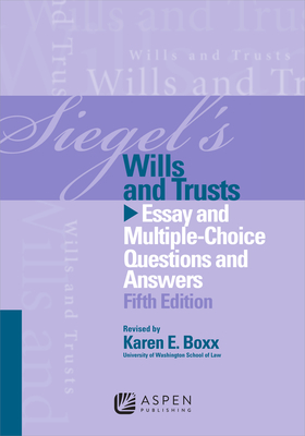 Siegel's Wills and Trusts: Essay and Multiple-Choice Questions and Answers - Siegel, Brian N, J.D., and Emanuel, Lazar