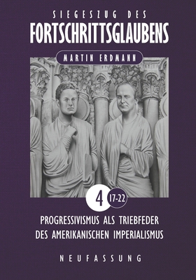 Siegeszug des Fortschrittsglaubens: Progressivismus als Triebfeder des amerikanischen Imperialismus - Erdmann, Martin