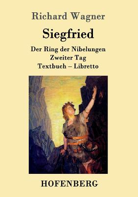 Siegfried: Der Ring der Nibelungen Zweiter Tag Textbuch - Libretto - Richard Wagner