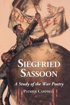 Siegfried Sassoon: A Study of the War Poetry - Campbell, Patrick