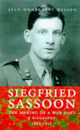 Siegfried Sassoon: Making of a War Poet v.1: A Biography